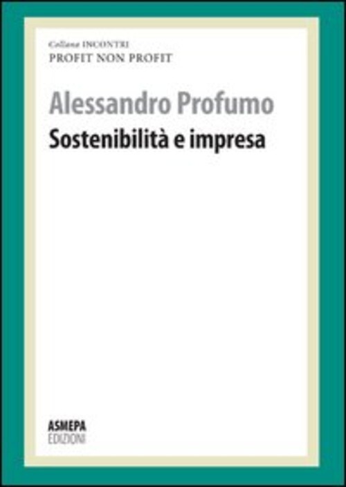 SOSTENIBILITA' E IMPRESA. PROFIT, NON PROFIT PROFUMO ALESSANDRO