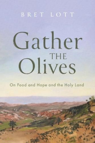 Bret Lott Gather the Olives (Tascabile)