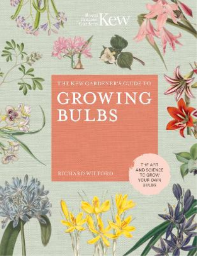 Richard Wilford The Kew Gardener's Guide to Growing Bulbs (Copertina rigida)