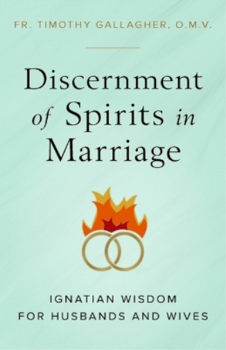 Fr Timothy Gallagher Discernment of Spirits in Marriage (Tascabile)