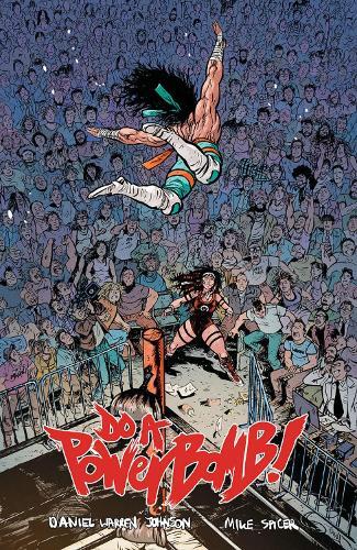 Daniel Warren Johnson Do a Powerbomb (Tascabile)