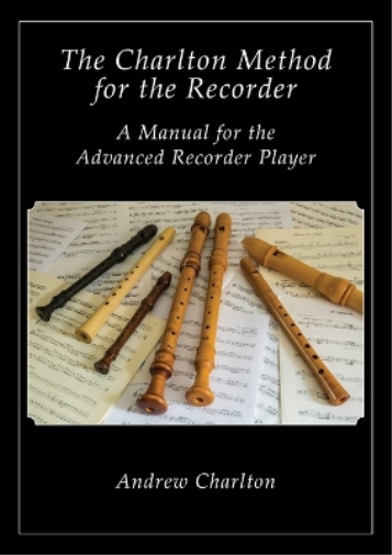 Andrew Charlton The Charlton Method of the Recorder (Tascabile)