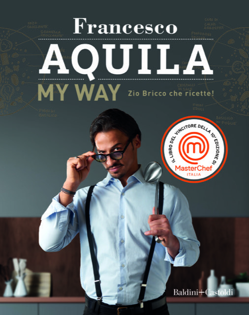 Libri Aquila Francesco - My Way. Zio Bricco Che Ricette!