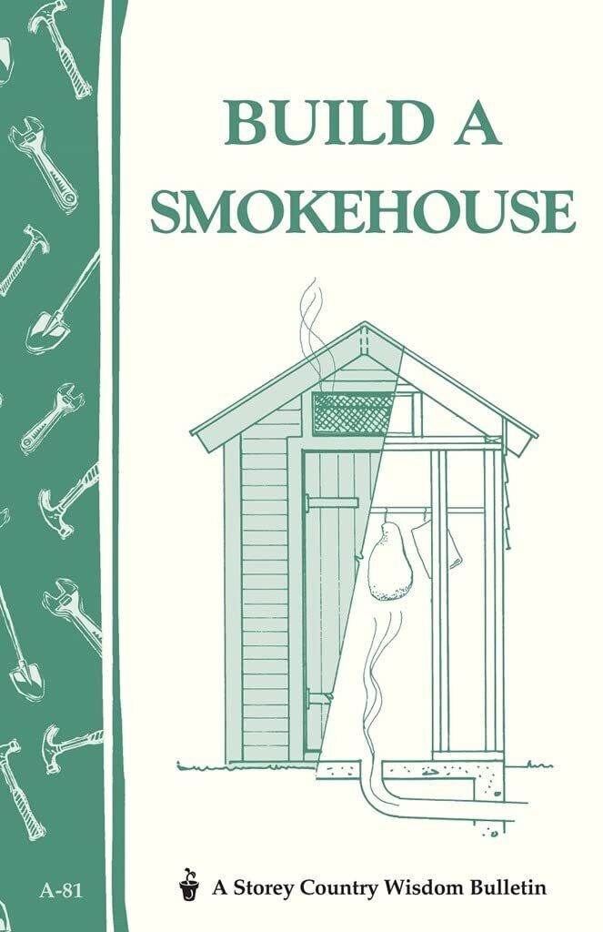 9780882662954 Build a Smokehouse: Storey Country Wisdom Bulletin A-81 - Ed Epste