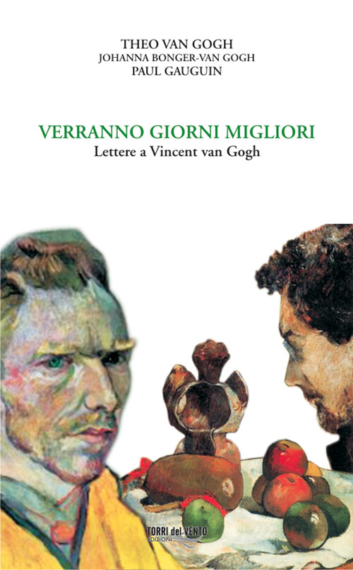 Verranno giorni migliori. Lettere a Vincent van Gogh - Van Gogh Vincent, V...