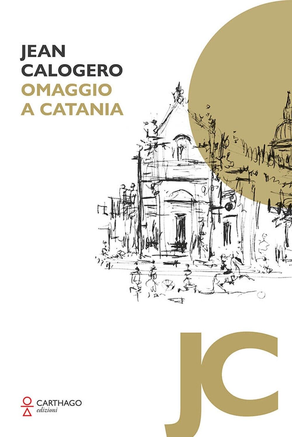 Jean Calogero. Omaggio a Catania. - [Carthago]