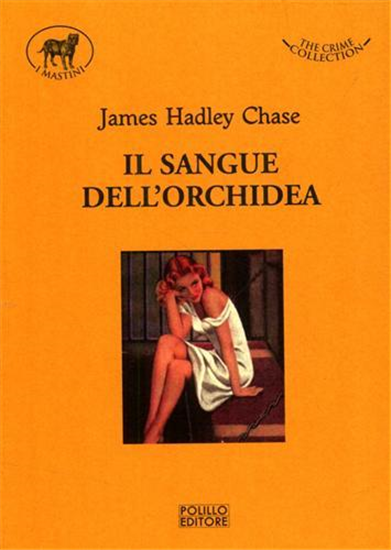 Hadley Chase,James. - Il sangue dell'orchidea.
