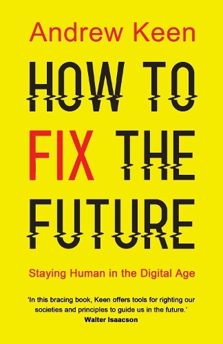 Andrew Keen How to Fix the Future (Tascabile)