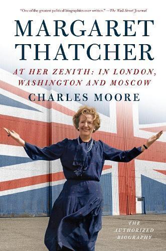 Charles Moore Margaret Thatcher: At Her Zenith (Tascabile)