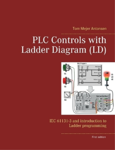 Tom Mejer Antonsen PLC Controls with Ladder Diagram (LD) (Tascabile)