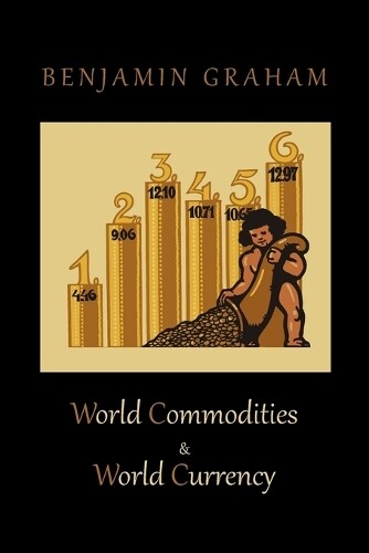 Benjamin Graham World Commodities & World Currency (Tascabile)