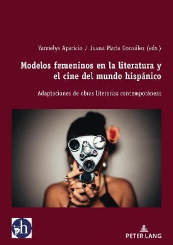 Modelos Femeninos En La Literatura Y El Cine del Mundo Hisp�nico (Tascabile)