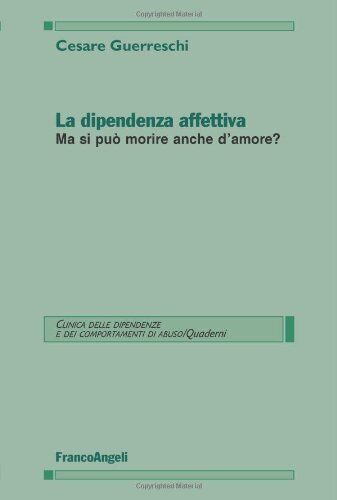 9788856838107 La dipendenza affettiva. Ma si può morire anche d'amore? - Cesare