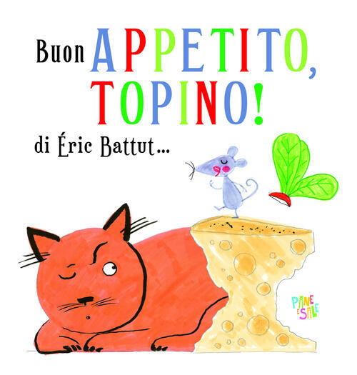 Buon Appetito, Topino! Eric Battut Pane E Sale 2021