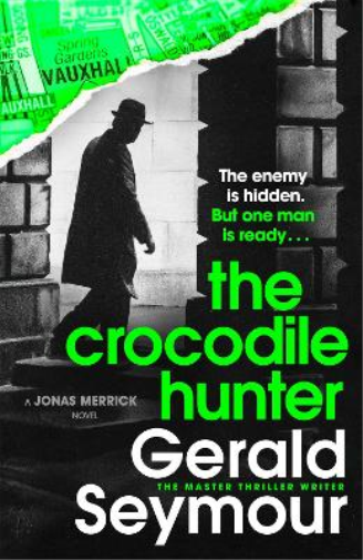 Gerald Seymour The Crocodile Hunter (Tascabile) Jonas Merrick series