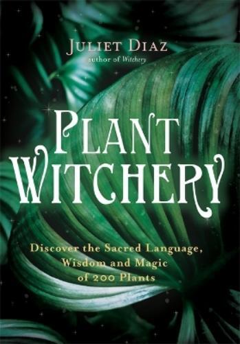 Juliet Diaz Plant Witchery (Tascabile)
