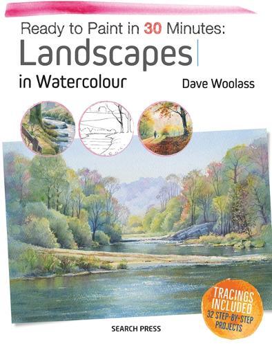 Dave Woolass Ready to Paint in 30 Minutes: Landscapes in Watercolour (Tascabile)