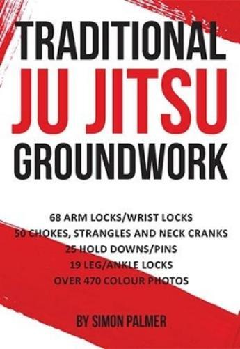 Simon Palmer Traditional Ju Jitsu Groundwork (Tascabile)
