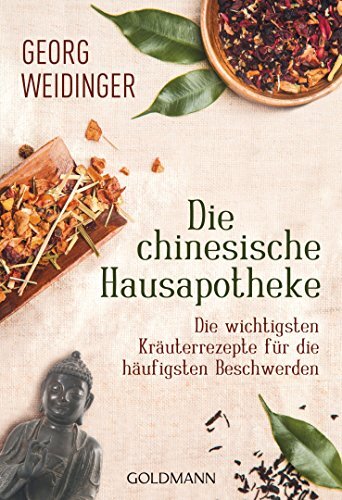 Georg Weidinger Die chinesische Hausapotheke: Die wichtigsten Kräute (Tascabile)