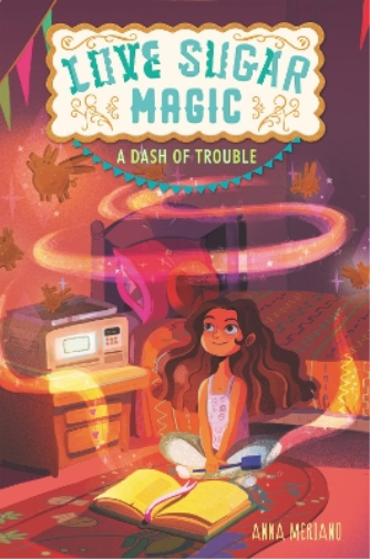 Anna Meriano Love Sugar Magic: A Dash of Trouble (Tascabile) Love Sugar Magic