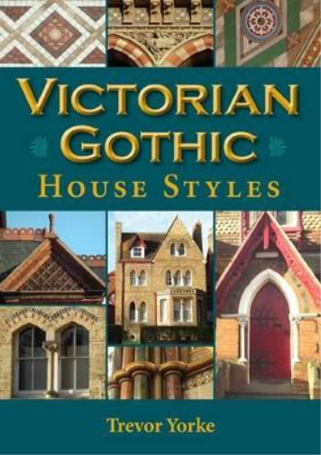 Trevor Yorke Victorian Gothic House Styles (Tascabile) Britain's Living History