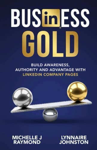 Lynnaire Johnst Business Gold - Build Awareness, Authority, and Adva (Tascabile)