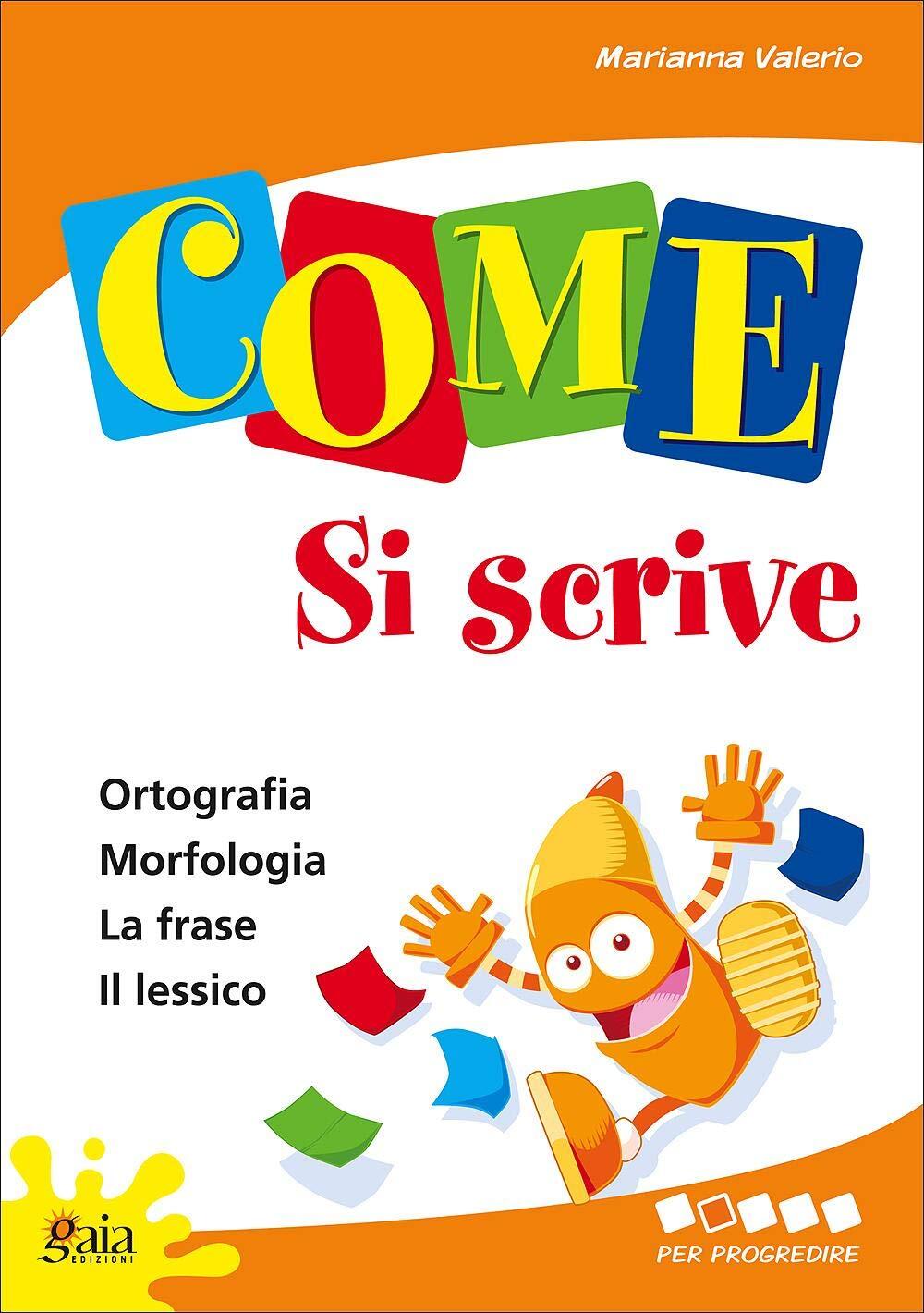 9788873340621 Come... si scrive. Per progredire. Per la 2ª classe elementare -