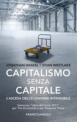 9788891771414 Capitalismo senza capitale. L'ascesa dell'economia intangibile - J