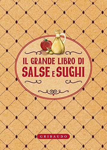 9788858013410 Il grande libro di salse e sughi - Aa.Vv.