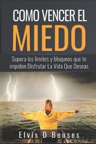 Elvis D Beuses Como Vencer El Miedo (Tascabile) Miedo Y Ansiedad