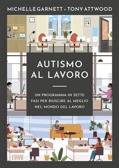 AUTISMO AL LAVORO.  - ATTWOOD TONY, GARNETT MICHELLE - LSWR