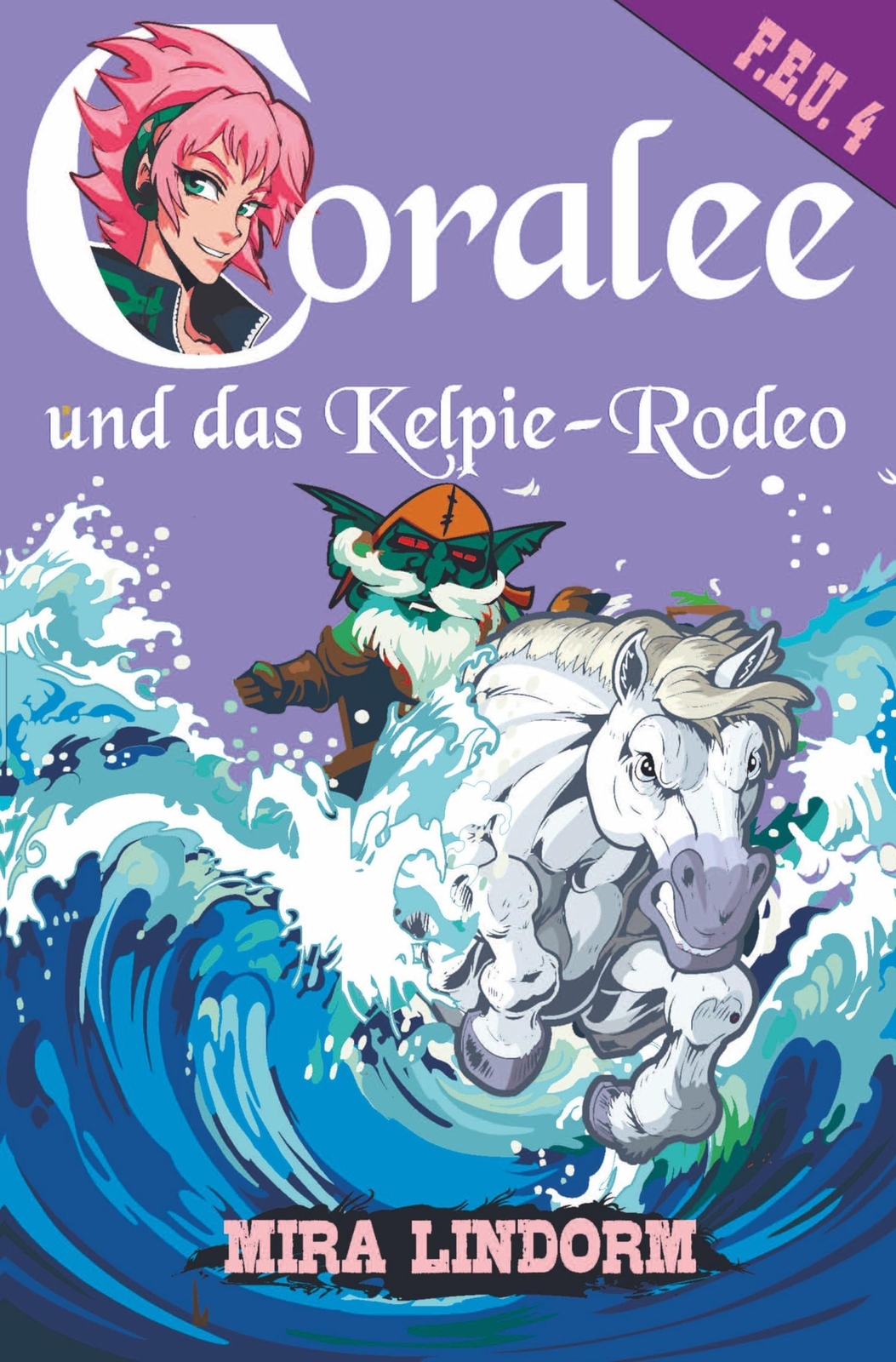 Mira Lindorm Coralee und das Kelpie-Rodeo: F.E.U. 4 (Tascabile)