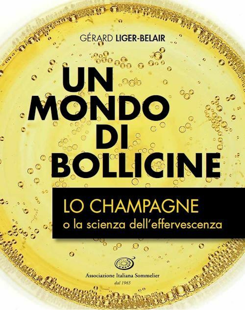 UN MONDO DI BOLLICINE  - LIGER-BELAIR GERARD - ASS. ITALIANA SOMMELIER