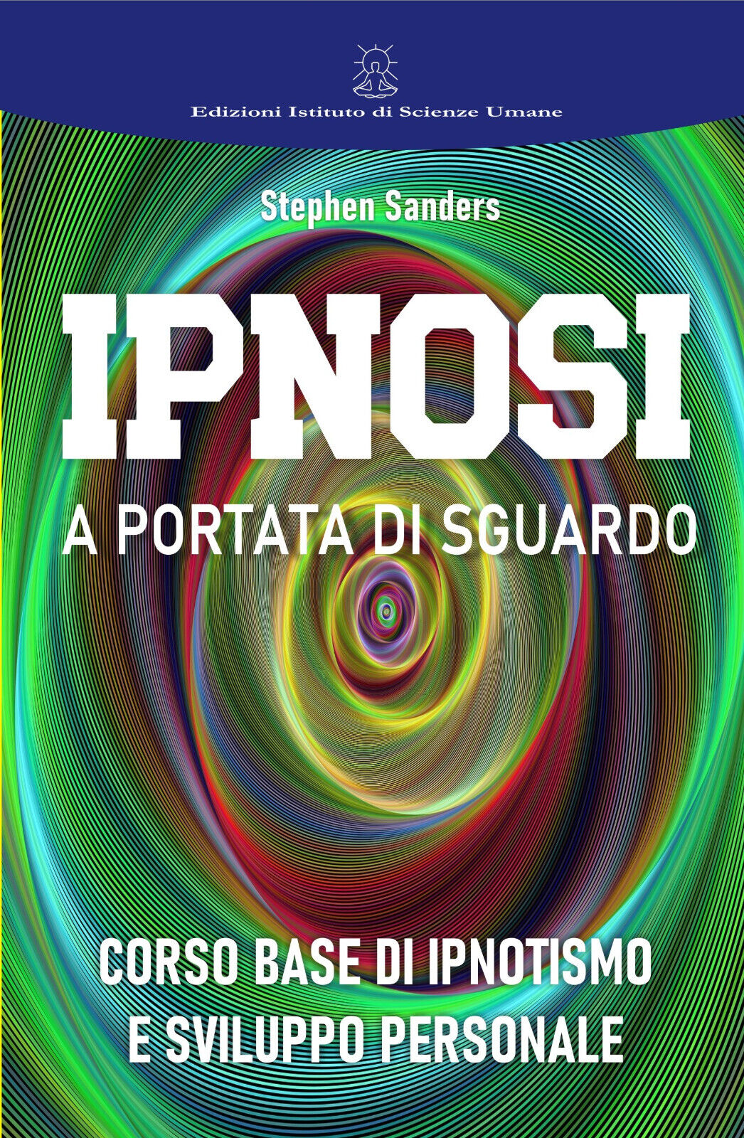IPNOSI A PORTATA DI SGUARDO - Corso Base di Ipnotismo e Sviluppo Personale