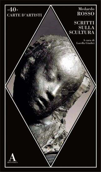 Medardo Rosso. - Scritti sulla scultura.