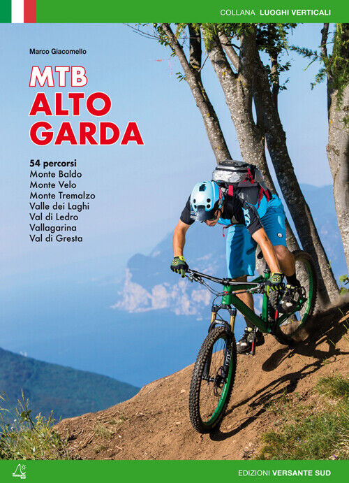 Mountain bike Alto Garda. 54 percorsi Monte Baldo, Monte Velo, Monte Trema...