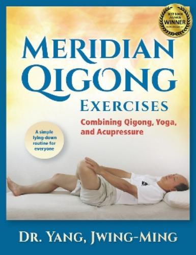 Dr. Jwing-Ming Yang Ph.D. Meridian Qigong Exercises (Tascabile)