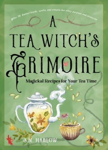S. M.  Harlow A Tea Witch's Grimoire (Copertina rigida)