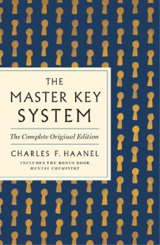 Charles F. Haane The Master Key System: The Complete Original Editio (Tascabile)