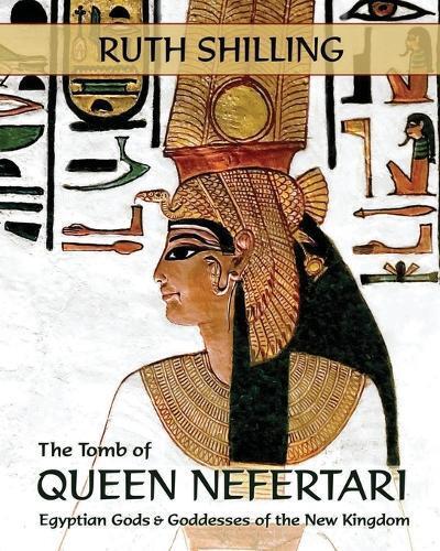 Ruth Shilling The Tomb of Queen Nefertari (Tascabile)