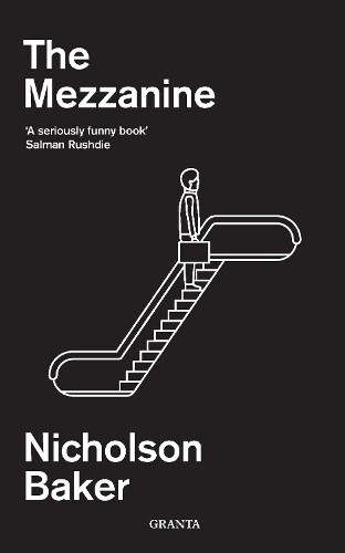 Nicholson Baker The Mezzanine (Tascabile) Granta Editions