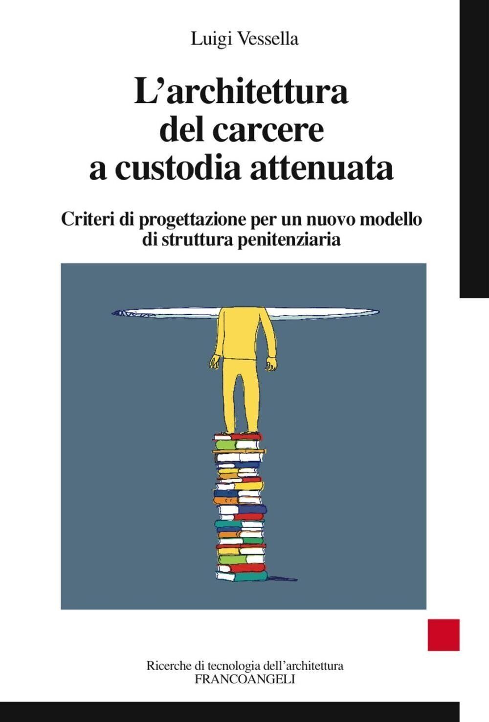 9788891729491 L'architettura del carcere a custodia attenuata. C...penitenziaria