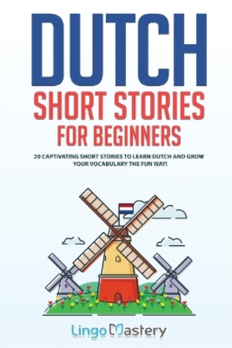 Dutch Short Stories for Beginners (Tascabile) Easy Dutch Stories