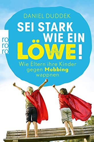 Daniel Duddek Sei stark wie ein Löwe!: Wie Eltern ihre Kinder gegen  (Tascabile)