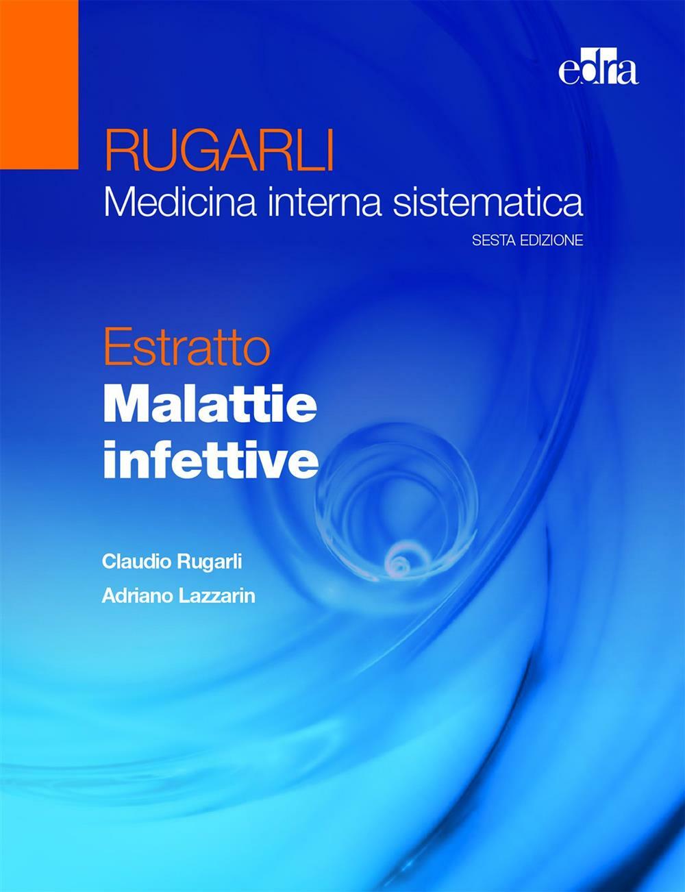 Rugarli. Medicina interna sistematica. Estratto: Malattie infettive - Ruga...
