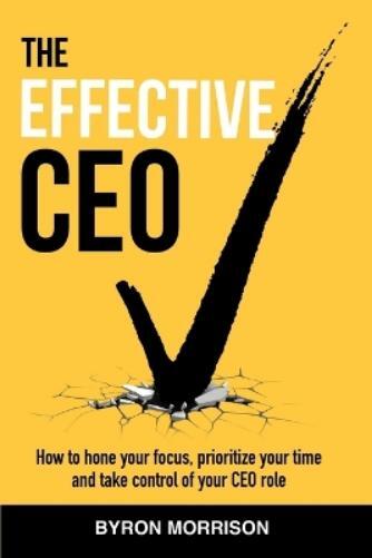 Byron Morrison The Effective CEO (Tascabile) Effective CEO