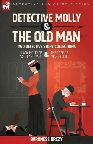 Baroness Orczy Detective Molly & the Old Man-Two Detective Story Col (Tascabile)