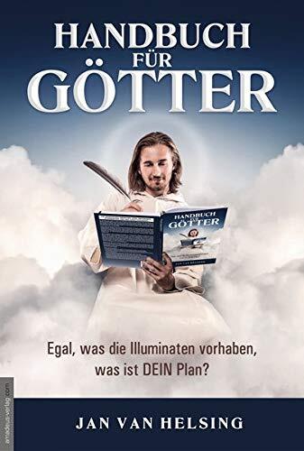 Jan van Helsing Handbuch für Götter: Egal, was die Illuminaten vorha (Tascabile)