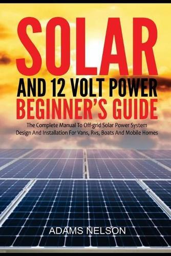 Adams Nelson Solar and 12-Volt Power Beginner's Guide (Tascabile)