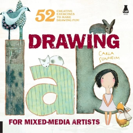 Carla Sonheim Drawing Lab for Mixed-Media Artists (Tascabile) Lab Series